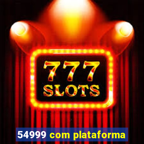 54999 com plataforma